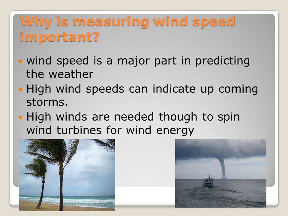 Why is measuring wind speed important.