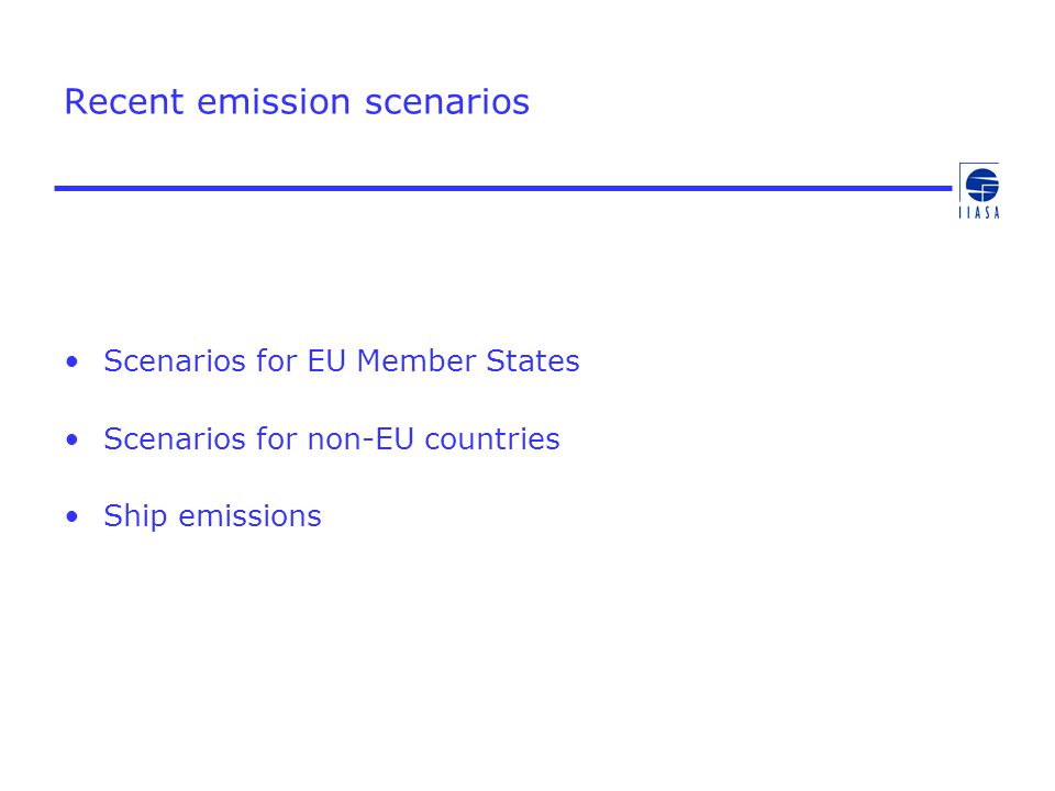 Recent emission scenarios Scenarios for EU Member States Scenarios for non-EU countries Ship emissions