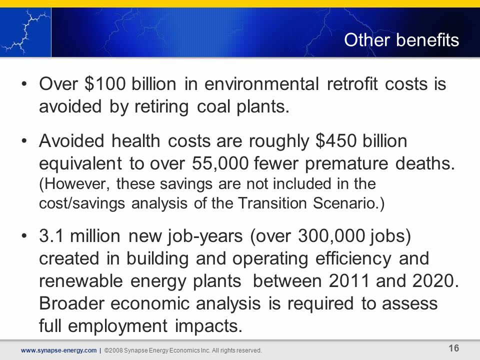 Other benefits Over $100 billion in environmental retrofit costs is avoided by retiring coal plants.