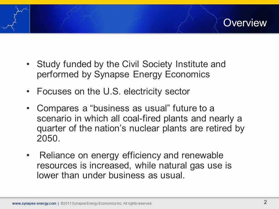 2 Overview Study funded by the Civil Society Institute and performed by Synapse Energy Economics Focuses on the U.S.