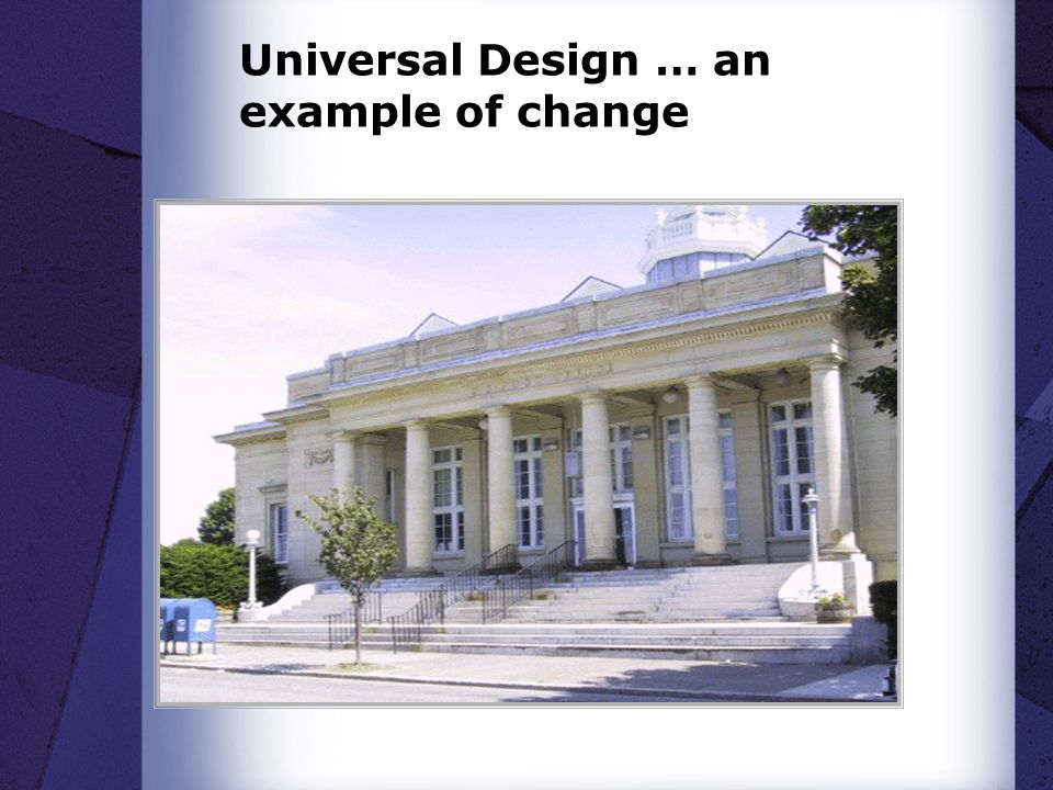 Universal Design … an example of change