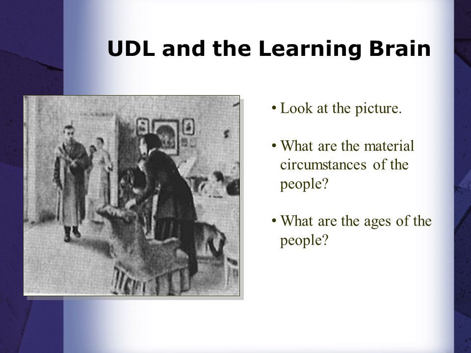 UDL and the Learning Brain Look at the picture. What are the material circumstances of the people.