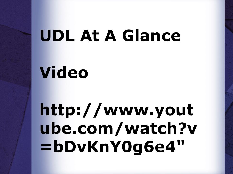 UDL At A Glance Video   ube.com/watch v =bDvKnY0g6e4