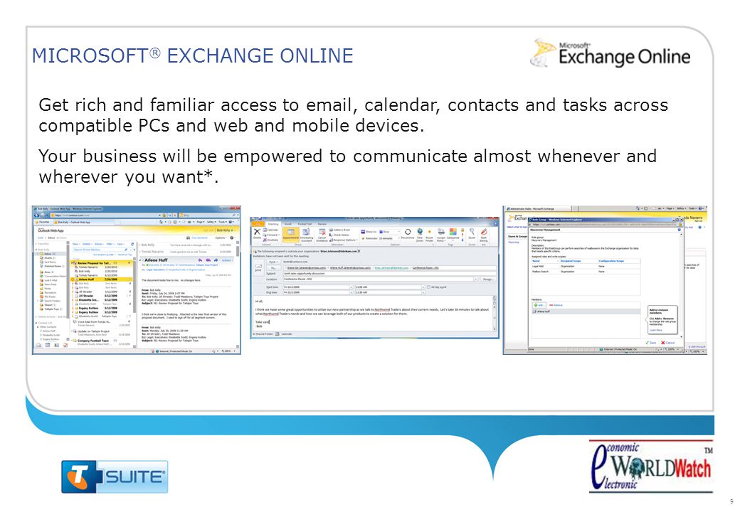 9 Get rich and familiar access to  , calendar, contacts and tasks across compatible PCs and web and mobile devices.