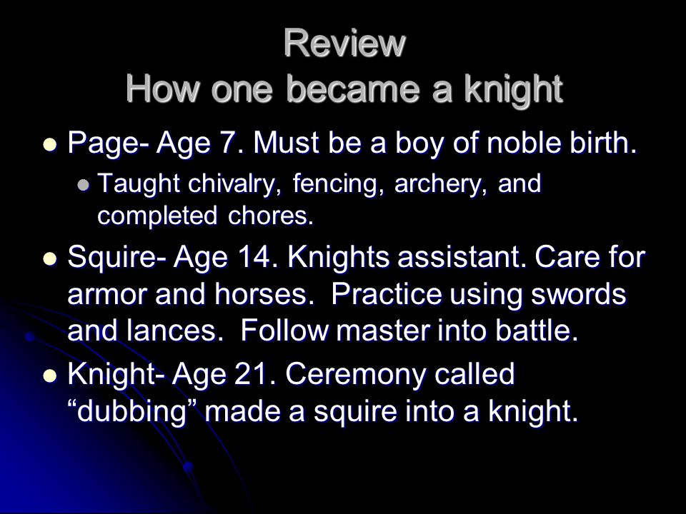 Review How one became a knight Page- Age 7. Must be a boy of noble birth.