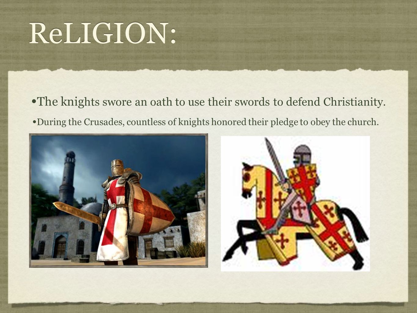 ReLIGION: The knig hts swore an oath to use their swords to defend Christianity.