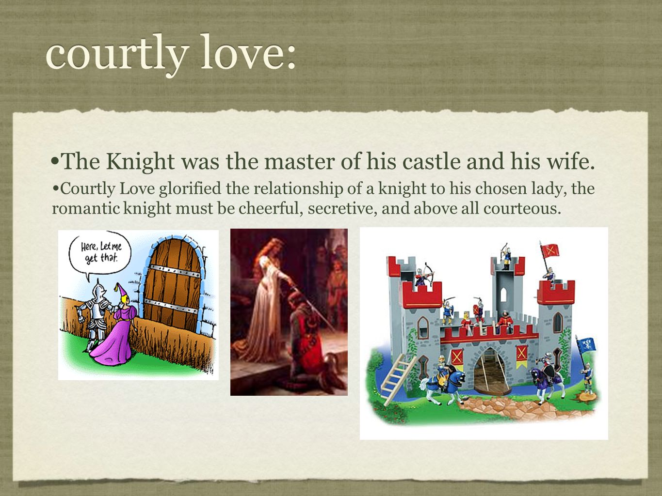 courtly love: The Knight was the master of his castle and his wife.