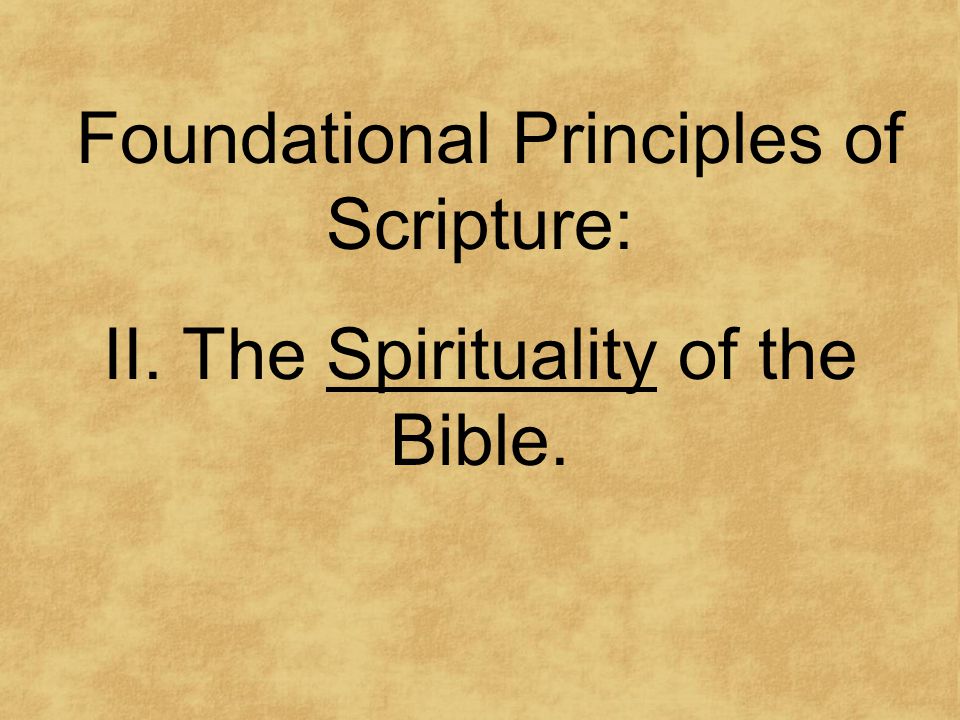 Foundational Principles of Scripture: II. The Spirituality of the Bible.