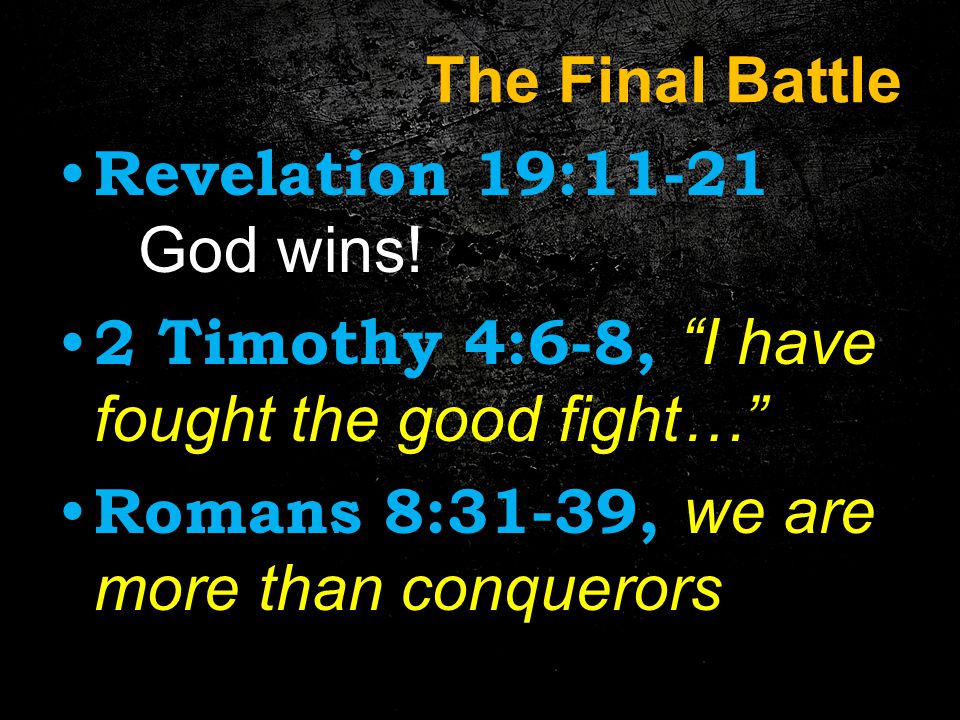 The Final Battle Revelation 19:11-21 God wins.
