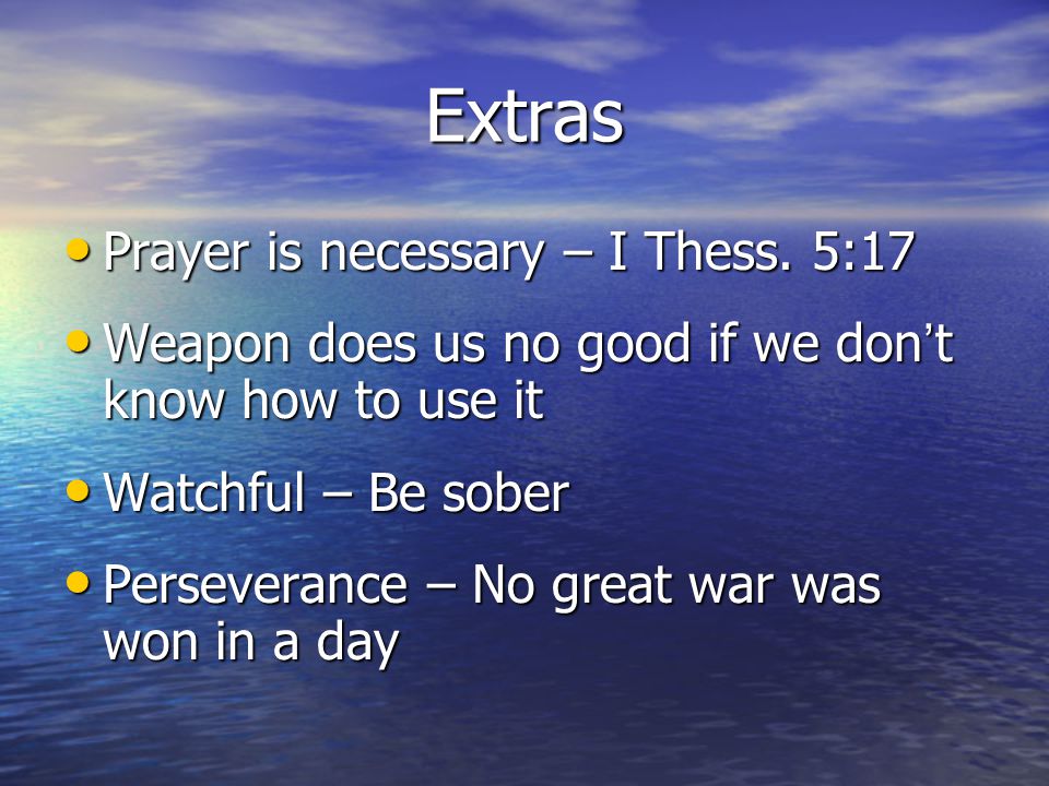 Extras Prayer is necessary – I Thess. 5:17 Prayer is necessary – I Thess.