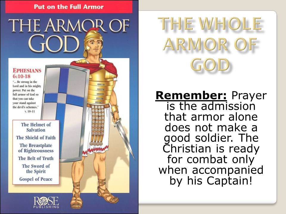 Remember: Prayer is the admission that armor alone does not make a good soldier.