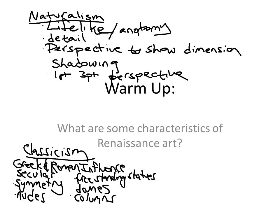 Warm Up: What are some characteristics of Renaissance art