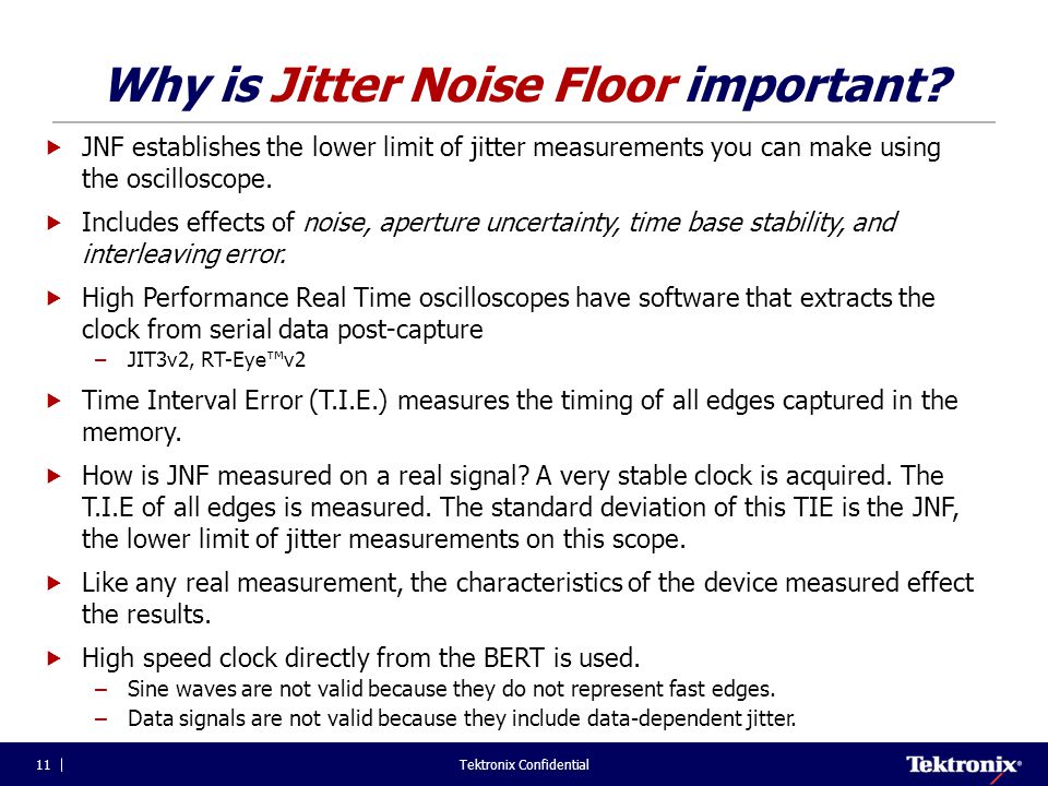 Tektronix Confidential11 Why is Jitter Noise Floor important.