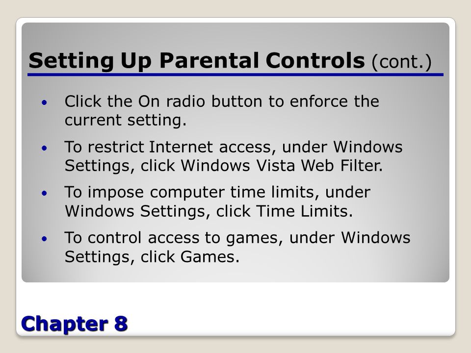 Chapter 8 Setting Up Parental Controls (cont.) Click the On radio button to enforce the current setting.