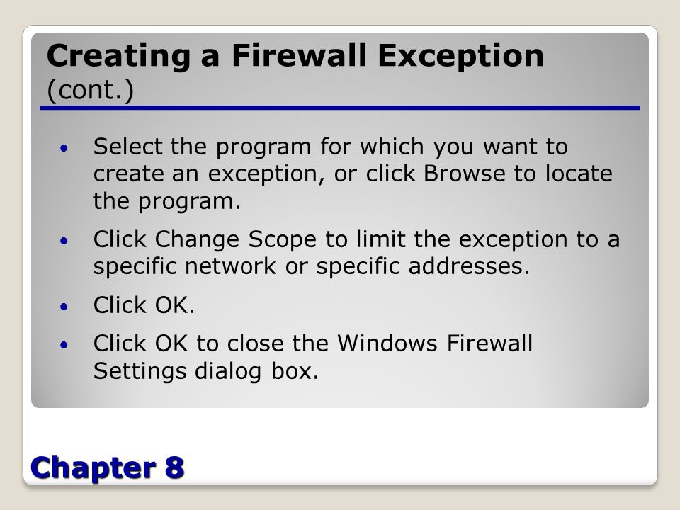 Chapter 8 Creating a Firewall Exception (cont.) Select the program for which you want to create an exception, or click Browse to locate the program.