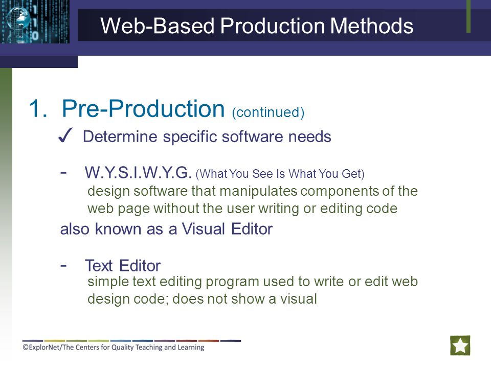1.Pre-Production (continued) ✓ Determine specific software needs - W.Y.S.I.W.Y.G.