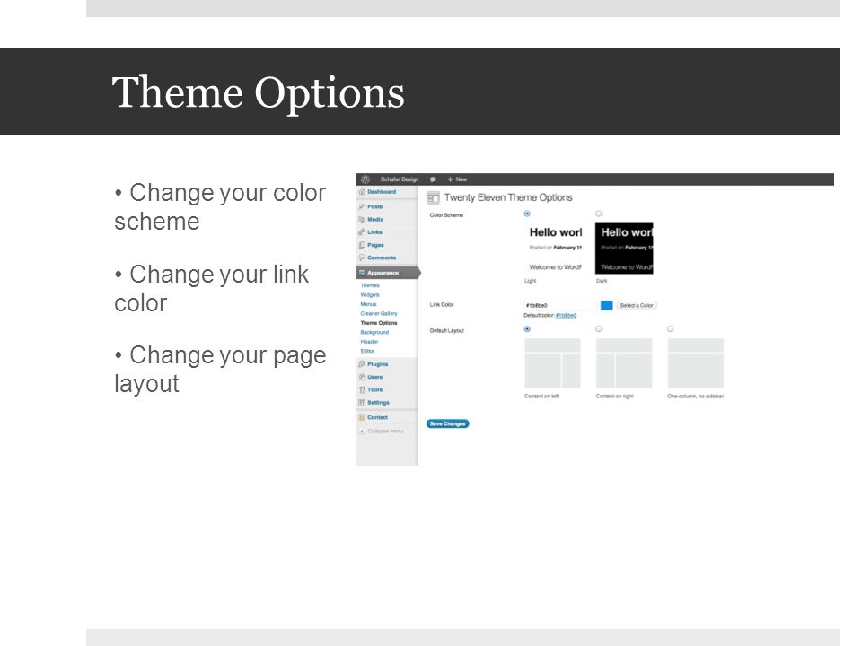 Theme Options Change your color scheme Change your link color Change your page layout