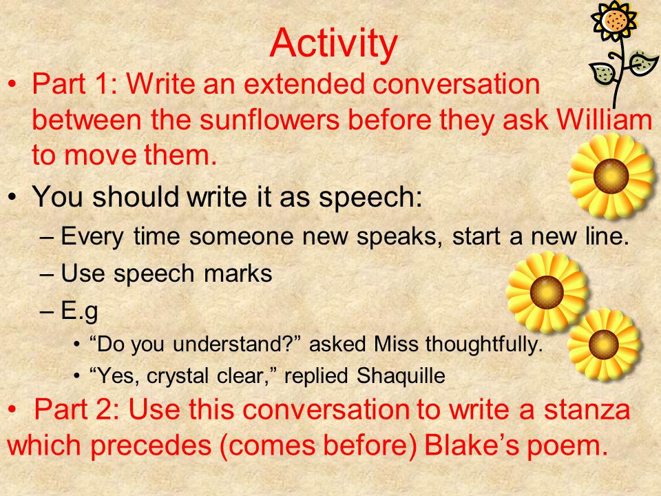 Activity Part 1: Write an extended conversation between the sunflowers before they ask William to move them.