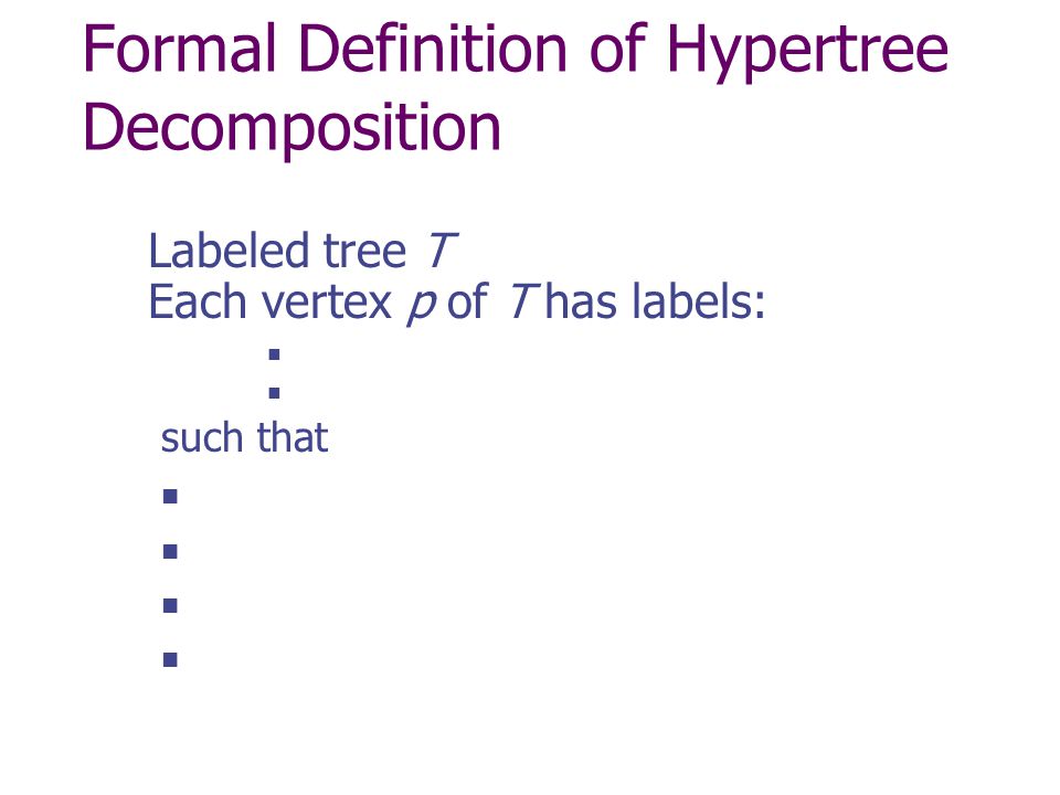 Hypertree Decompositions G Gottlob Technical University Of Vienna Austria N Leone And F Scarcello University Of Calabria Italy For Papers And Further Ppt Download