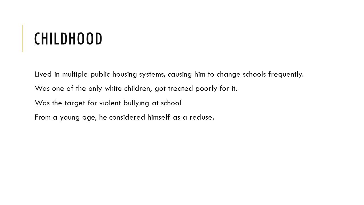 CHILDHOOD Lived in multiple public housing systems, causing him to change schools frequently.