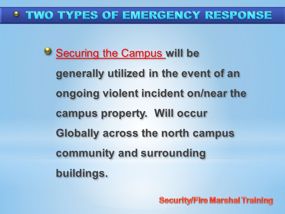 Securing the Campus will be generally utilized in the event of an ongoing violent incident on/near the campus property.
