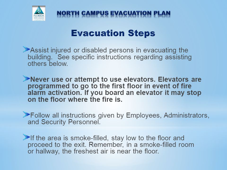 Assist injured or disabled persons in evacuating the building.