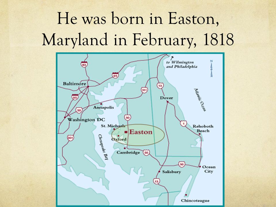 He was born in Easton, Maryland in February, 1818