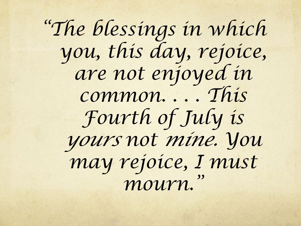 The blessings in which you, this day, rejoice, are not enjoyed in common....