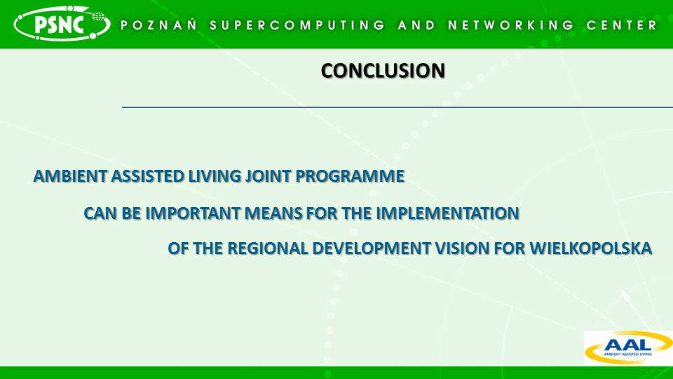 CONCLUSION CAN BE IMPORTANT MEANS FOR THE IMPLEMENTATION AMBIENT ASSISTED LIVING JOINT PROGRAMME OF THE REGIONAL DEVELOPMENT VISION FOR WIELKOPOLSKA
