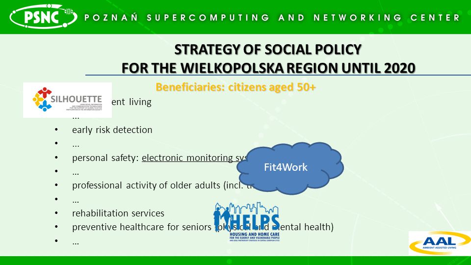 STRATEGY OF SOCIAL POLICY FOR THE WIELKOPOLSKA REGION UNTIL 2020 Beneficiaries: citizens aged 50+ independent living...
