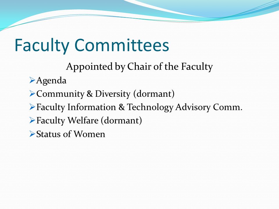 Faculty Committees Appointed by Chair of the Faculty  Agenda  Community & Diversity (dormant)  Faculty Information & Technology Advisory Comm.