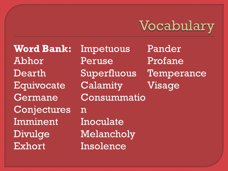 Word Bank: Abhor Dearth Equivocate Germane Conjectures Imminent Divulge ...