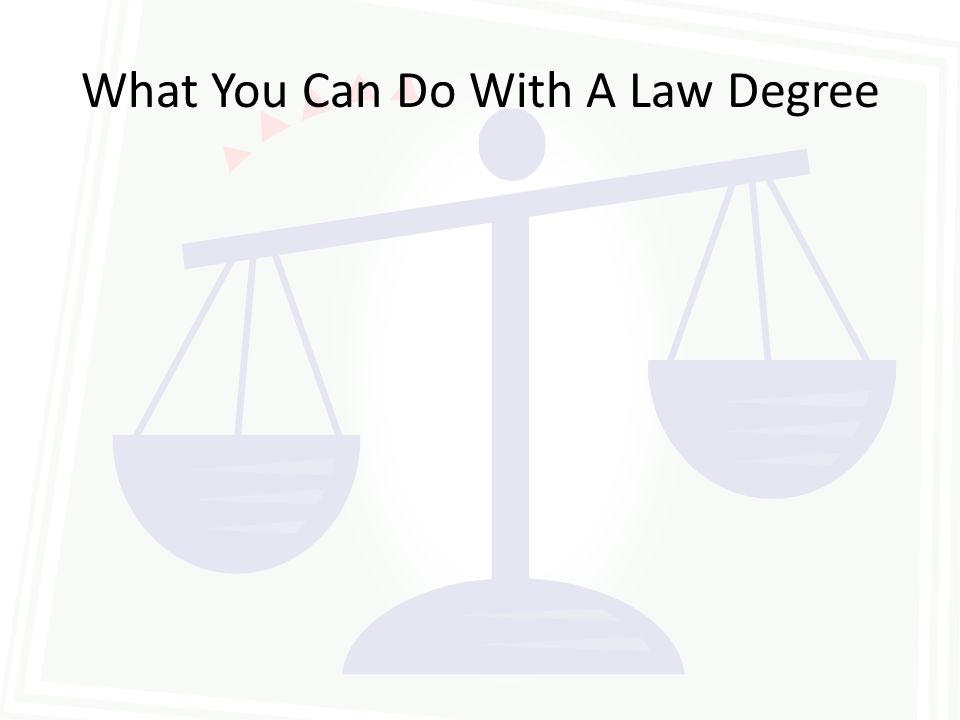 What You Can Do With A Law Degree