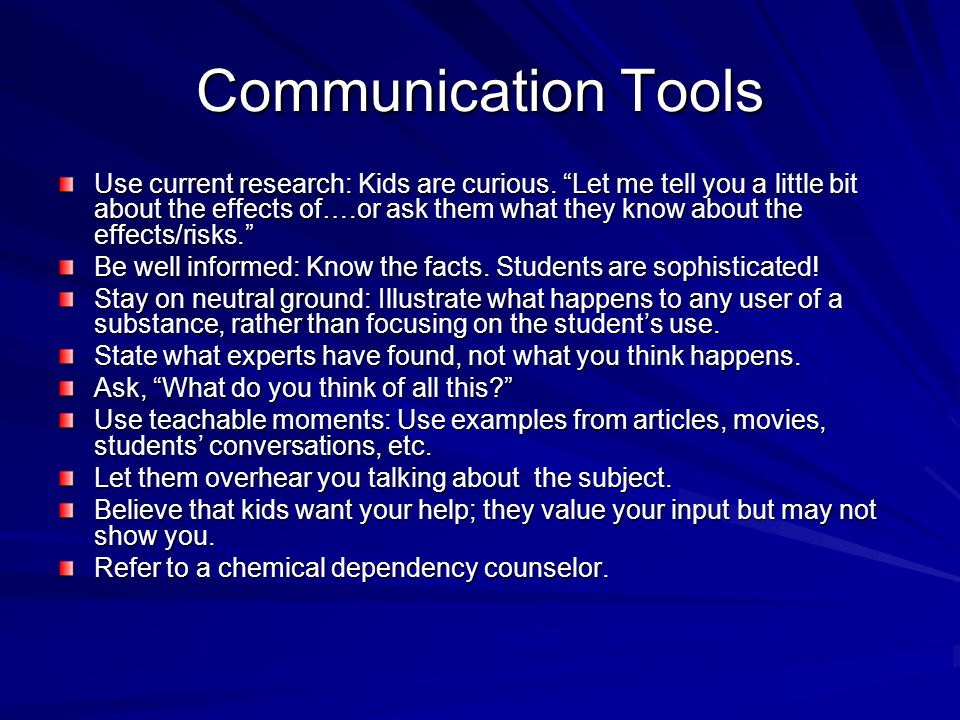 Communication Tools Use current research: Kids are curious.