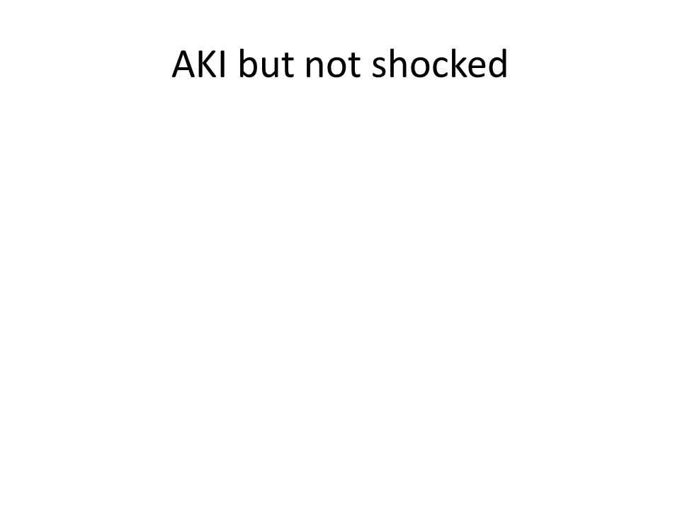 AKI but not shocked