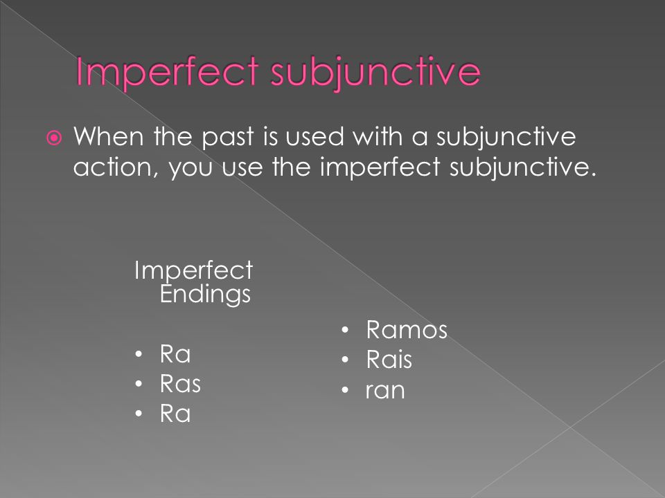  When the past is used with a subjunctive action, you use the imperfect subjunctive.