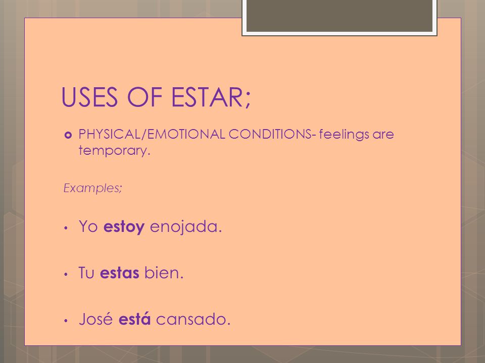 USES OF ESTAR;  PHYSICAL/EMOTIONAL CONDITIONS- feelings are temporary.