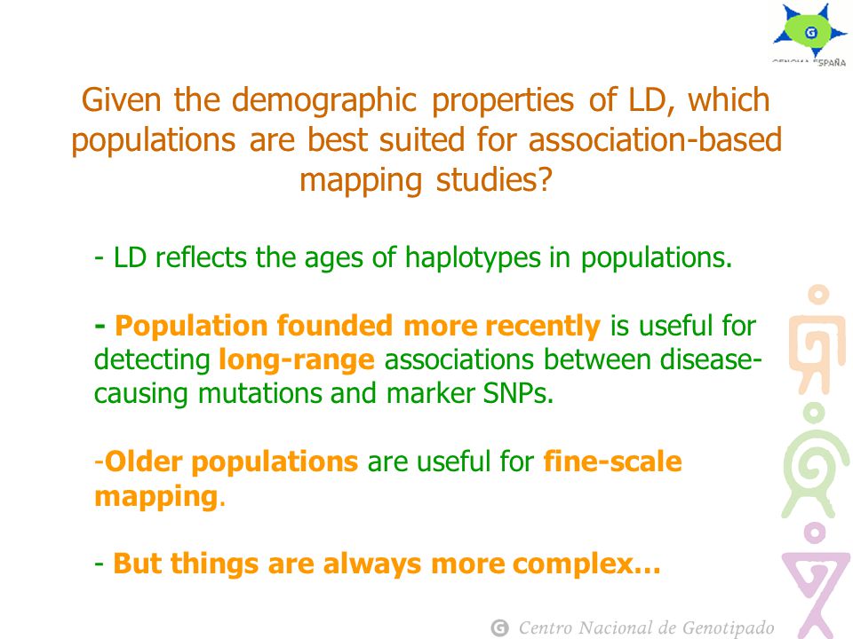 Given the demographic properties of LD, which populations are best suited for association-based mapping studies.