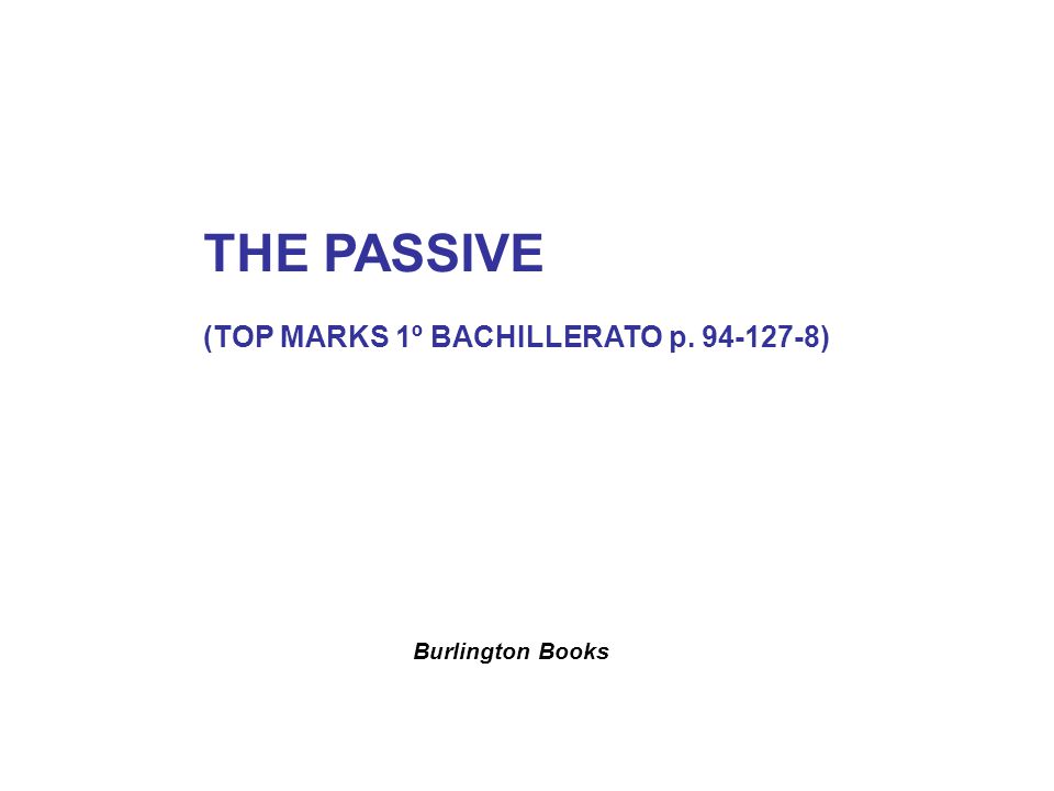 The Passive Top Marks 1Âº Bachillerato P Burlington Books Ppt Download