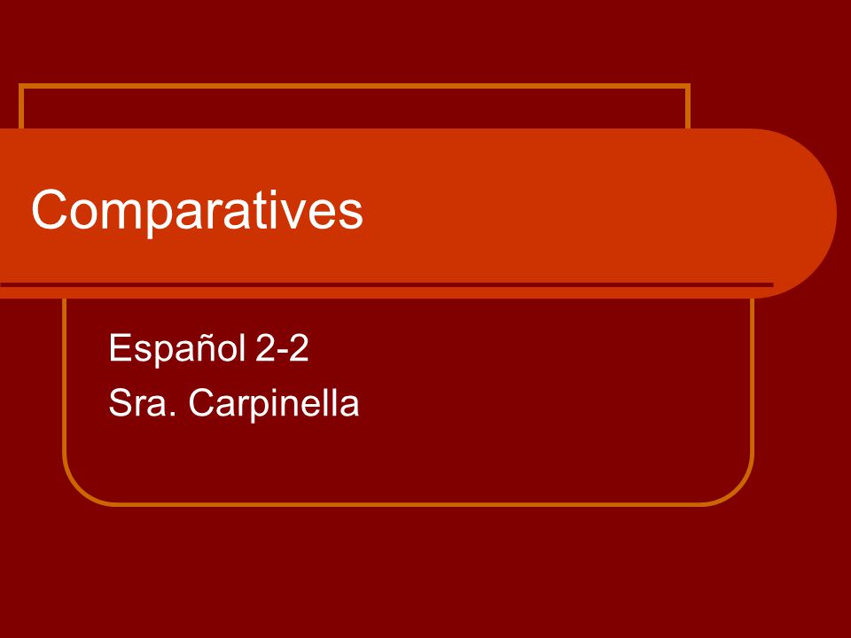 Comparatives Español 2-2 Sra. Carpinella