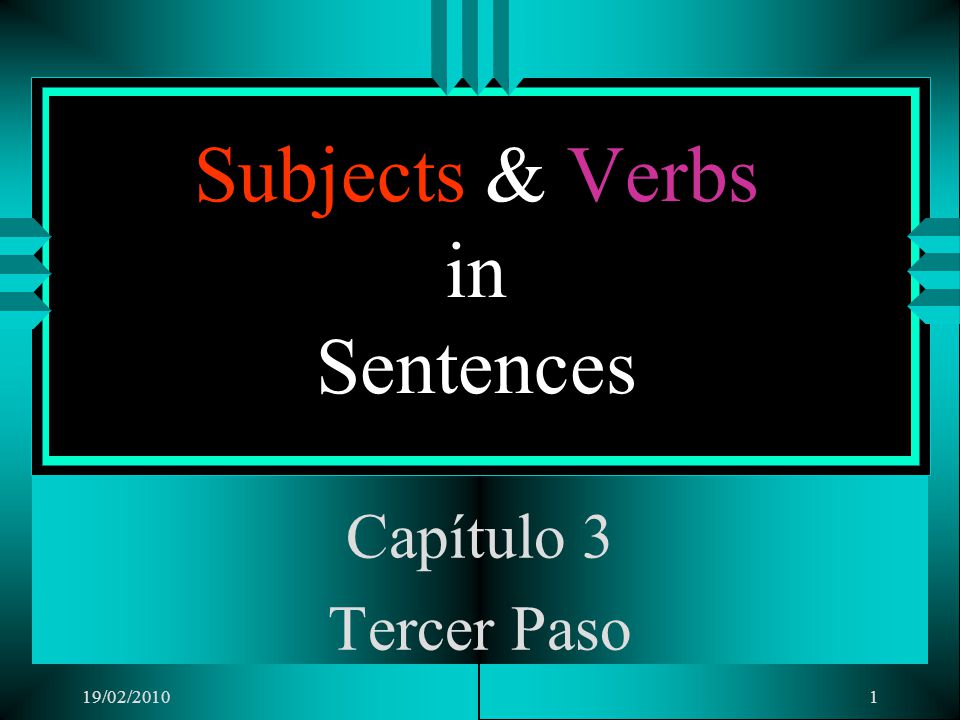 19/02/20101 Subjects & Verbs in Sentences Capítulo 3 Tercer Paso