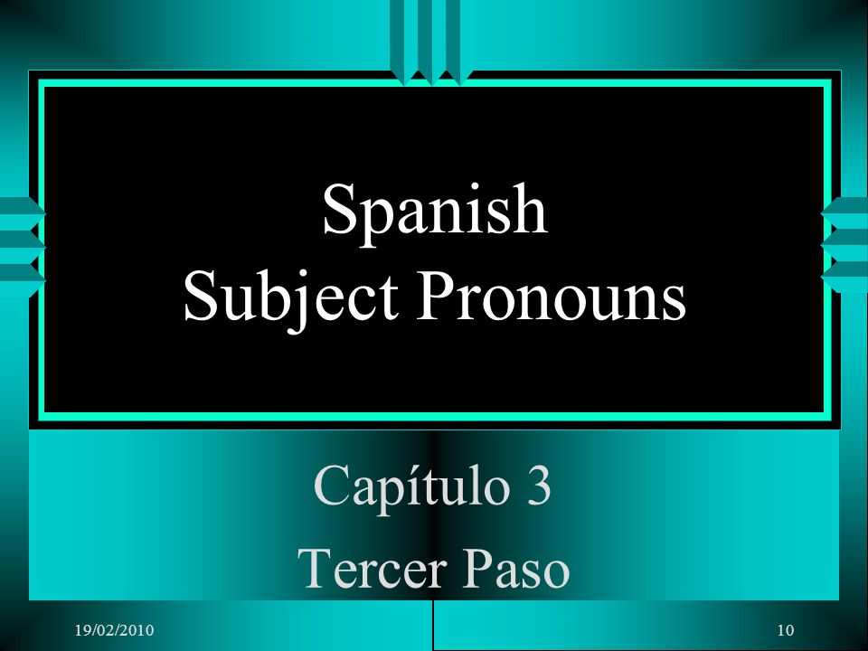 19/02/ Spanish Subject Pronouns Capítulo 3 Tercer Paso