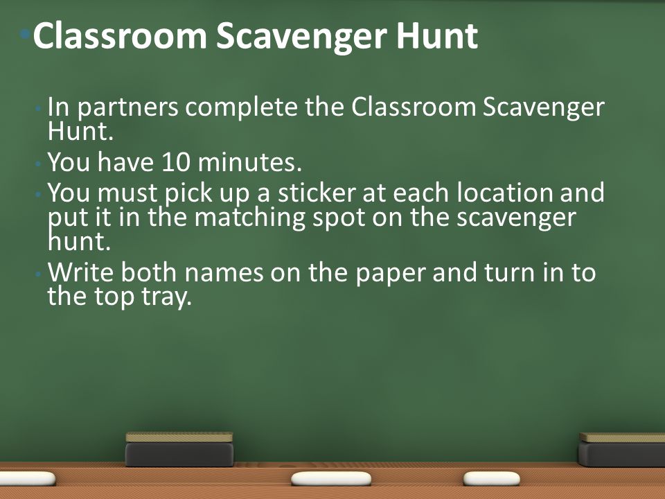In partners complete the Classroom Scavenger Hunt.