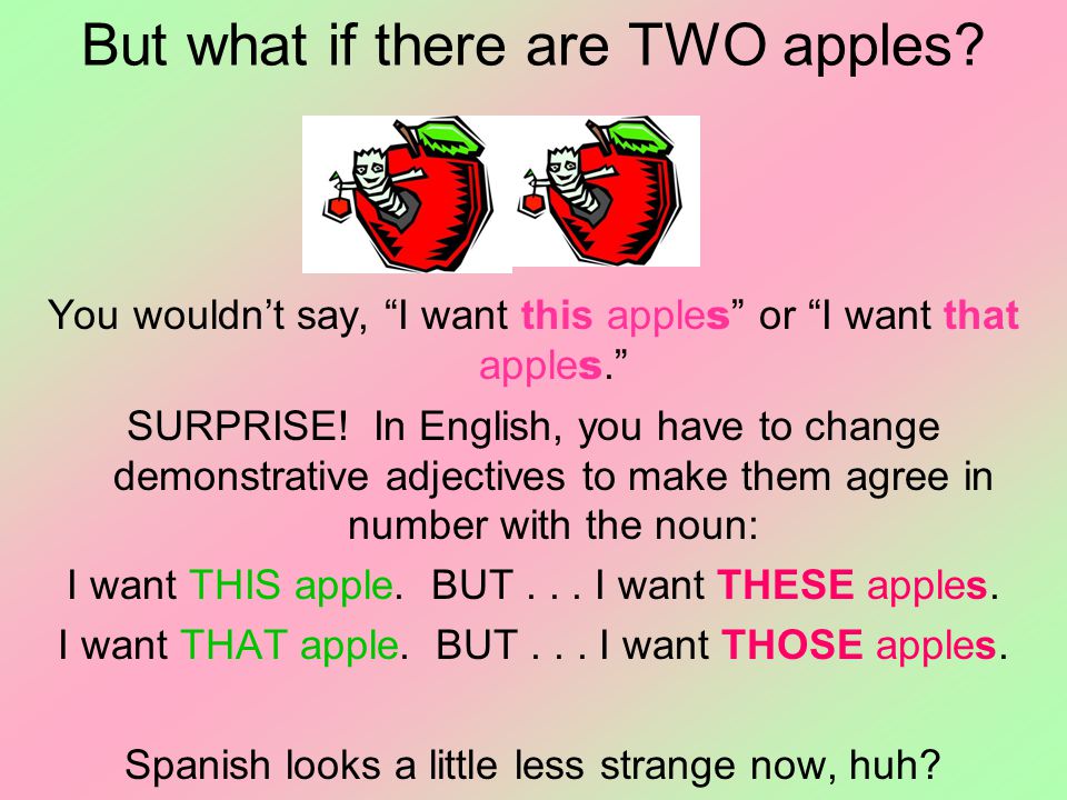 But what if there are TWO apples.