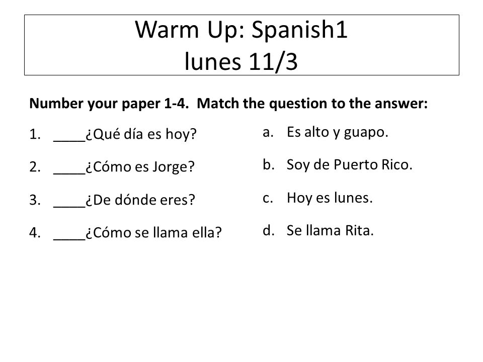Warm Up: Spanish1 lunes 11/3 Number your paper 1-4.