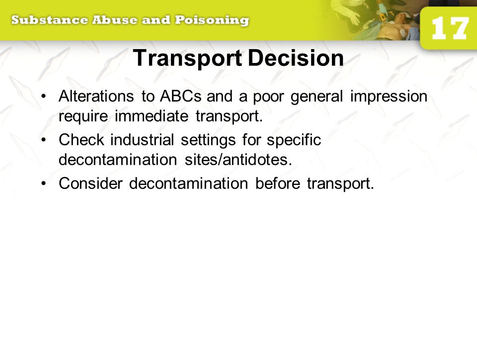 Transport Decision Alterations to ABCs and a poor general impression require immediate transport.