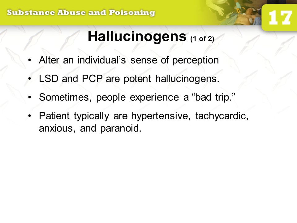 Hallucinogens (1 of 2) Alter an individual’s sense of perception LSD and PCP are potent hallucinogens.