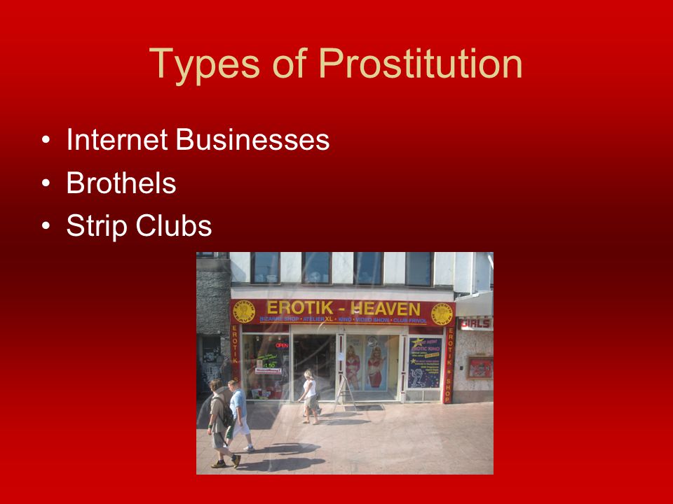 Types of Prostitution Internet Businesses Brothels Strip Clubs