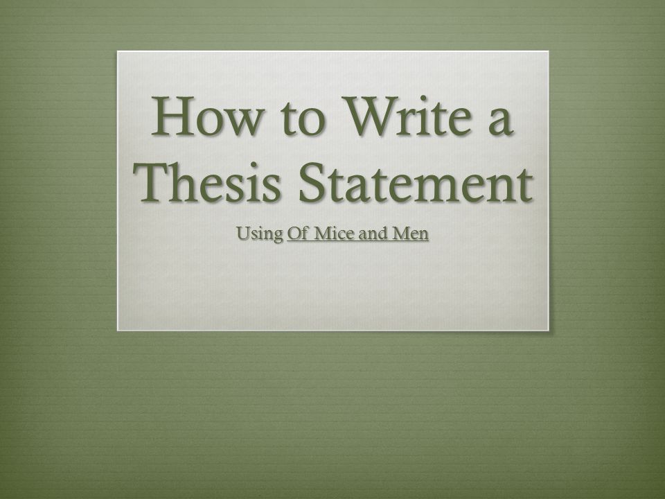How to Write a Thesis Statement Using Of Mice and Men