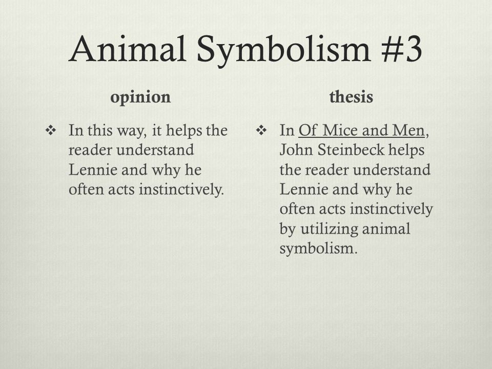 Animal Symbolism #3 opinion  In this way, it helps the reader understand Lennie and why he often acts instinctively.